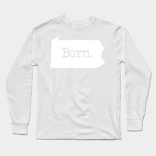 Pennsylvania Born PA Long Sleeve T-Shirt